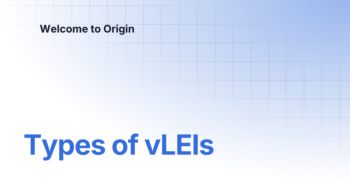 Types of vLEIs | Welcome to Origin