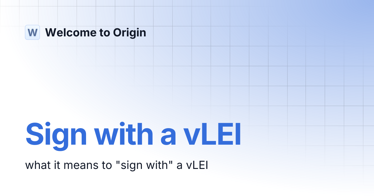 Sign with a vLEI | Welcome to Origin